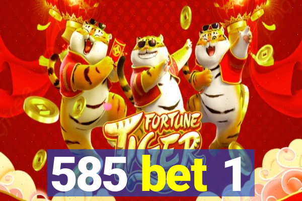 585 bet 1